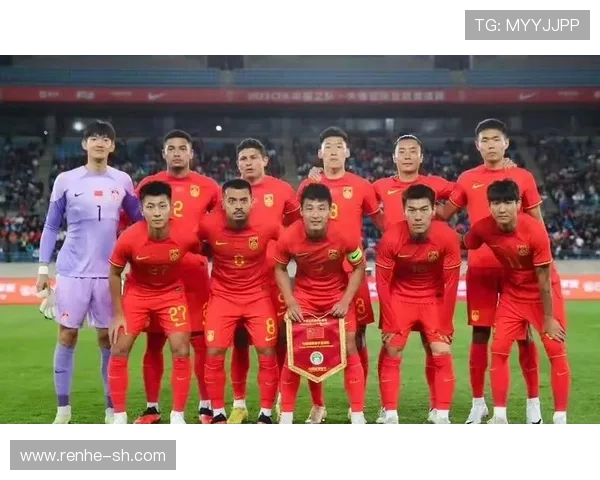 中国男足迎关键热身赛全队状态回升主帅强调团队协作与技战术执行