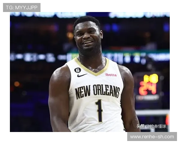 鹈鹕队新赛季展望：状元威廉森伤情恢复情况及球队阵容调整分析